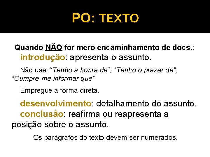 PO: TEXTO Quando NÃO for mero encaminhamento de docs. : introdução: apresenta o assunto.