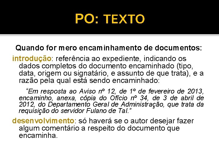 PO: TEXTO Quando for mero encaminhamento de documentos: introdução: referência ao expediente, indicando os