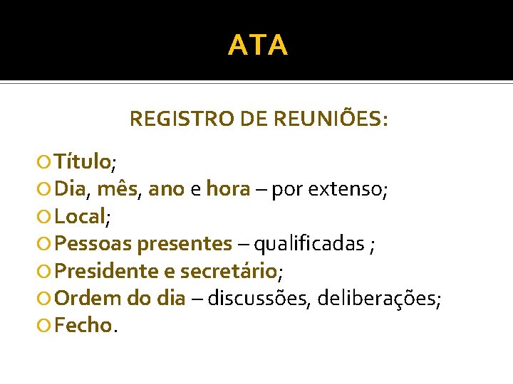 ATA REGISTRO DE REUNIÕES: Título; Dia, mês, ano e hora – por extenso; Local;