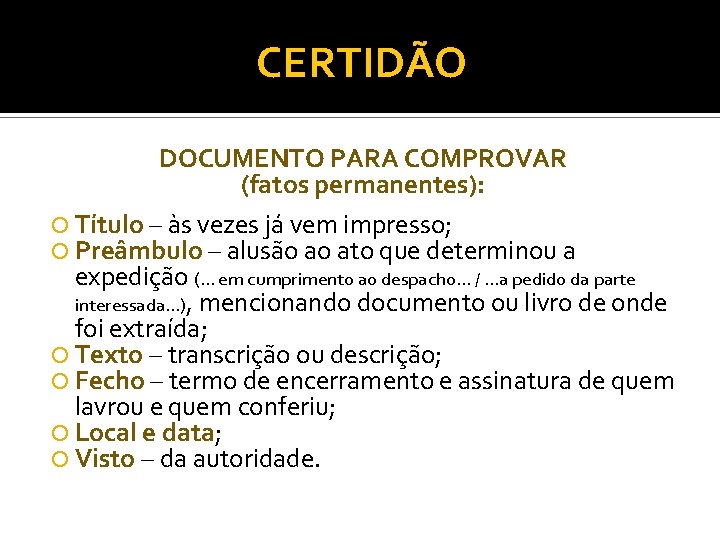 CERTIDÃO DOCUMENTO PARA COMPROVAR (fatos permanentes): Título – às vezes já vem impresso; Preâmbulo