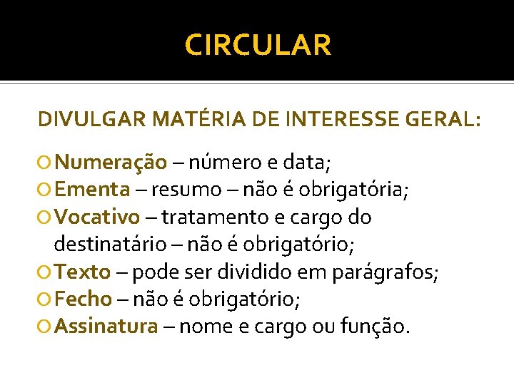 CIRCULAR DIVULGAR MATÉRIA DE INTERESSE GERAL: Numeração – número e data; Ementa – resumo