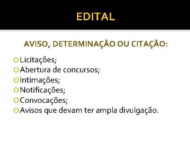 EDITAL AVISO, DETERMINAÇÃO OU CITAÇÃO: Licitações; Abertura de concursos; Intimações; Notificações; Convocações; Avisos que