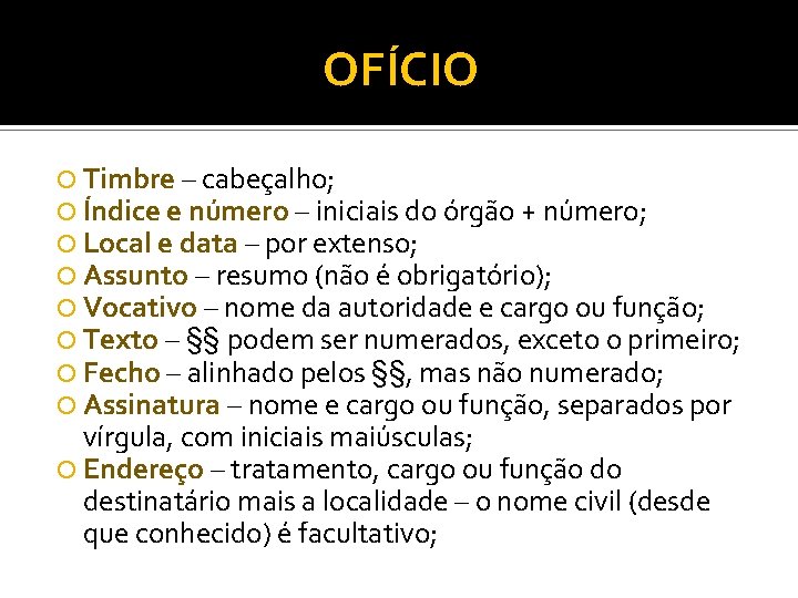 OFÍCIO Timbre – cabeçalho; Índice e número – iniciais do órgão + número; Local