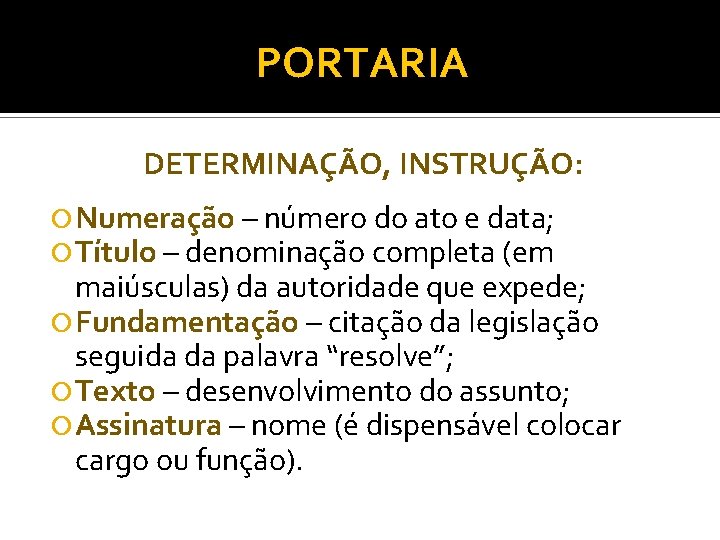 PORTARIA DETERMINAÇÃO, INSTRUÇÃO: Numeração – número do ato e data; Título – denominação completa