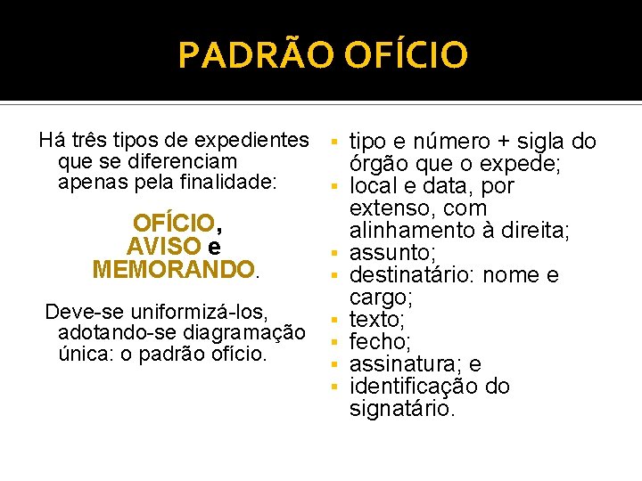 PADRÃO OFÍCIO Há três tipos de expedientes § tipo e número + sigla do