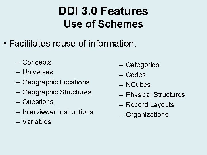 DDI 3. 0 Features Use of Schemes • Facilitates reuse of information: – – DDI 3. 0 Features Use of Schemes • Facilitates reuse of information: – –