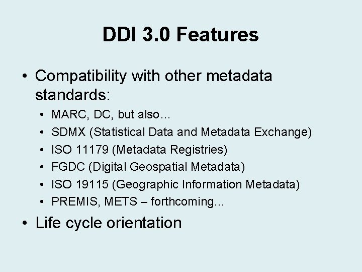 DDI 3. 0 Features • Compatibility with other metadata standards: • • • MARC, DDI 3. 0 Features • Compatibility with other metadata standards: • • • MARC,