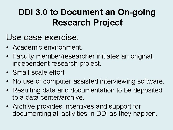 DDI 3. 0 to Document an On-going Research Project Use case exercise: • Academic DDI 3. 0 to Document an On-going Research Project Use case exercise: • Academic