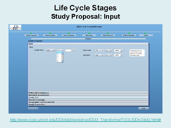 Life Cycle Stages Study Proposal: Input http: //www. icpsr. umich. edu/DDI/ddi 3/workshop/DDI 3_Transformer. TOOL/DDIv Life Cycle Stages Study Proposal: Input http: //www. icpsr. umich. edu/DDI/ddi 3/workshop/DDI 3_Transformer. TOOL/DDIv