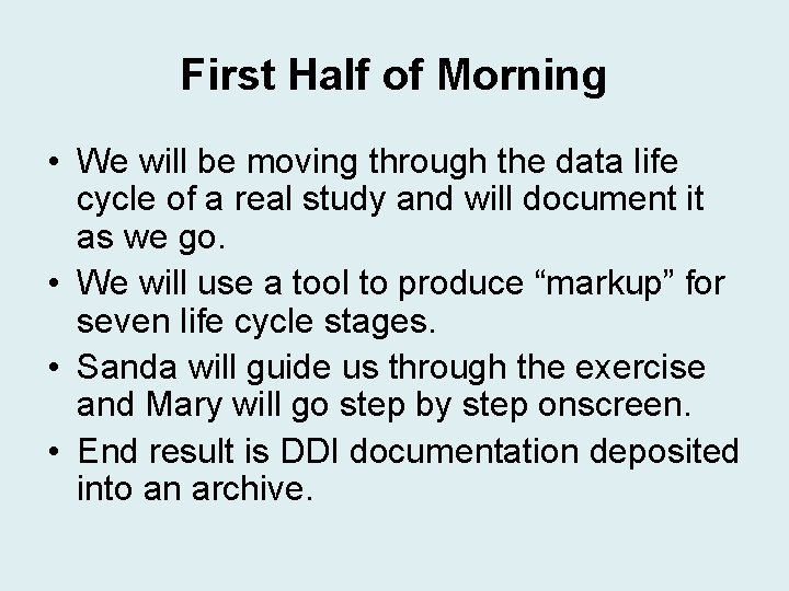 First Half of Morning • We will be moving through the data life cycle First Half of Morning • We will be moving through the data life cycle