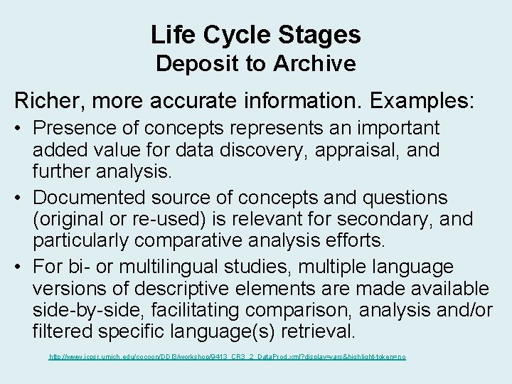 Life Cycle Stages Deposit to Archive Richer, more accurate information. Examples: • Presence of Life Cycle Stages Deposit to Archive Richer, more accurate information. Examples: • Presence of