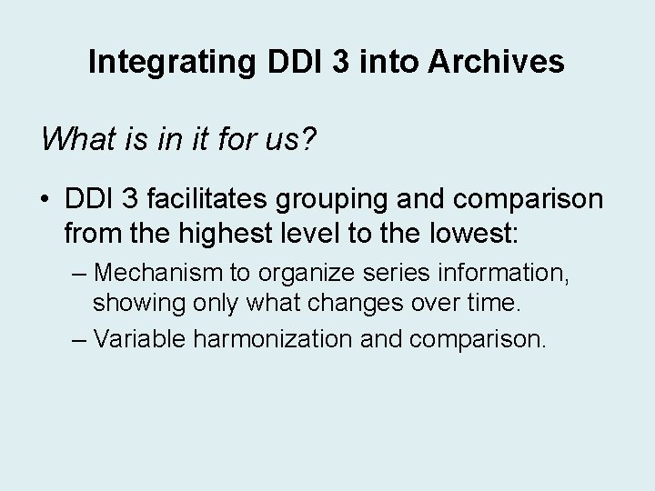 Integrating DDI 3 into Archives What is in it for us? • DDI 3 Integrating DDI 3 into Archives What is in it for us? • DDI 3