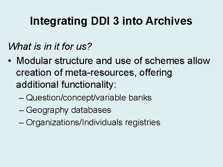 Integrating DDI 3 into Archives What is in it for us? • Modular structure Integrating DDI 3 into Archives What is in it for us? • Modular structure