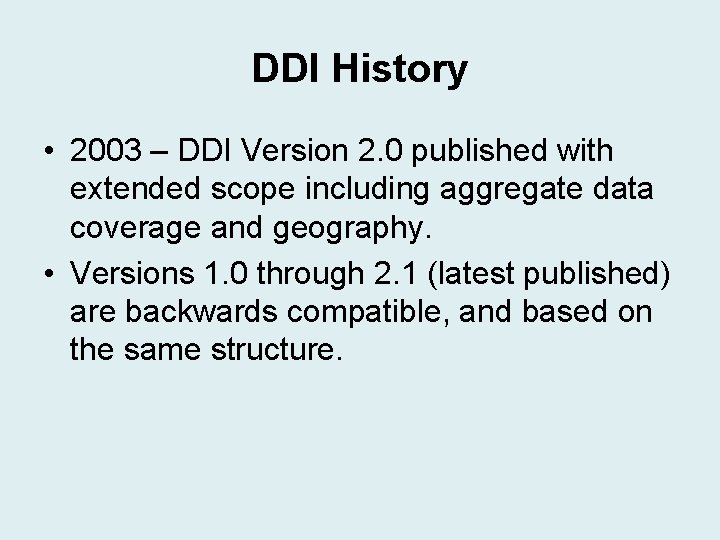DDI History • 2003 – DDI Version 2. 0 published with extended scope including DDI History • 2003 – DDI Version 2. 0 published with extended scope including