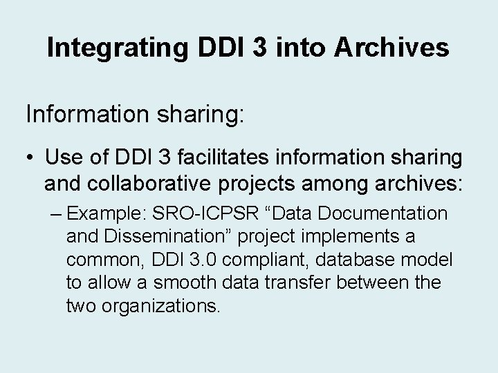 Integrating DDI 3 into Archives Information sharing: • Use of DDI 3 facilitates information Integrating DDI 3 into Archives Information sharing: • Use of DDI 3 facilitates information