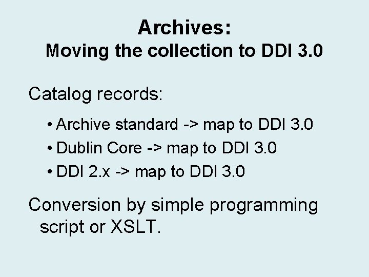 Archives: Moving the collection to DDI 3. 0 Catalog records: • Archive standard -> Archives: Moving the collection to DDI 3. 0 Catalog records: • Archive standard ->