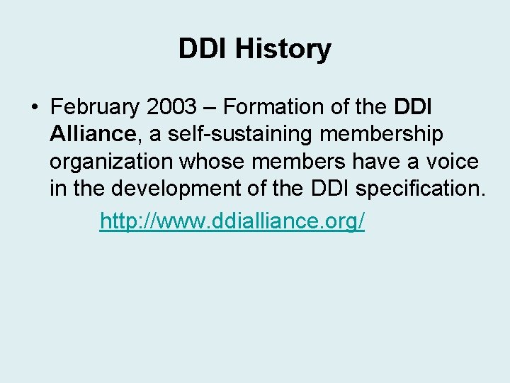 DDI History • February 2003 – Formation of the DDI Alliance, a self-sustaining membership DDI History • February 2003 – Formation of the DDI Alliance, a self-sustaining membership