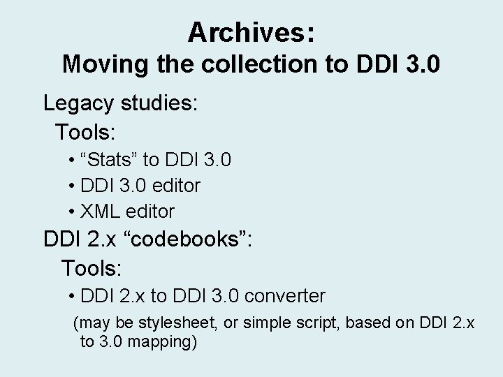 Archives: Moving the collection to DDI 3. 0 Legacy studies: Tools: • “Stats” to Archives: Moving the collection to DDI 3. 0 Legacy studies: Tools: • “Stats” to