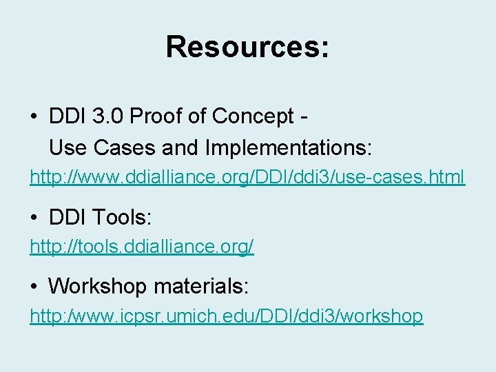 Resources: • DDI 3. 0 Proof of Concept Use Cases and Implementations: http: //www. Resources: • DDI 3. 0 Proof of Concept Use Cases and Implementations: http: //www.