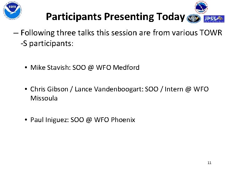 Participants Presenting Today – Following three talks this session are from various TOWR -S