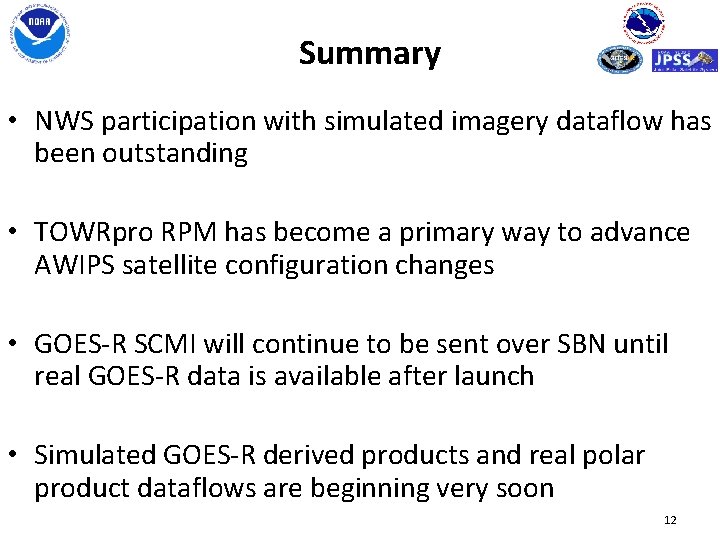 Summary • NWS participation with simulated imagery dataflow has been outstanding • TOWRpro RPM
