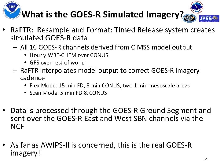 What is the GOES-R Simulated Imagery? • Ra. FTR: Resample and Format: Timed Release