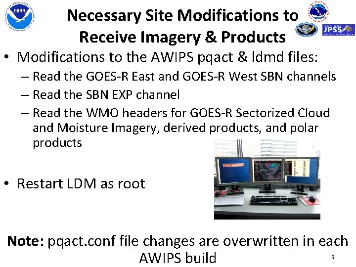 Necessary Site Modifications to Receive Imagery & Products • Modifications to the AWIPS pqact