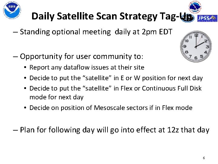 Daily Satellite Scan Strategy Tag-Up – Standing optional meeting daily at 2 pm EDT