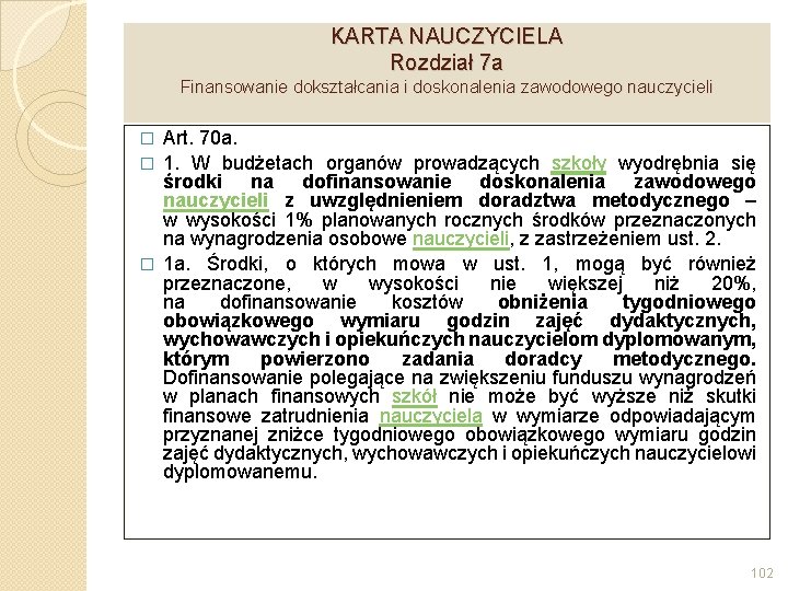 KARTA NAUCZYCIELA Rozdział 7 a Finansowanie dokształcania i doskonalenia zawodowego nauczycieli Art. 70 a.