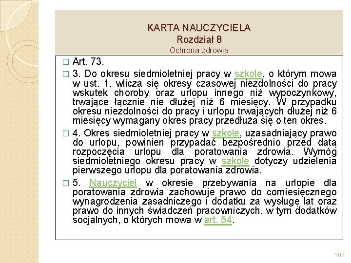 KARTA NAUCZYCIELA Rozdział 8 Ochrona zdrowia Art. 73. � 3. Do okresu siedmioletniej pracy