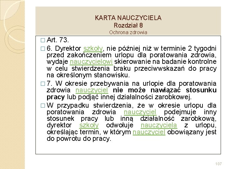 KARTA NAUCZYCIELA Rozdział 8 Ochrona zdrowia � Art. 73. � 6. Dyrektor szkoły, nie