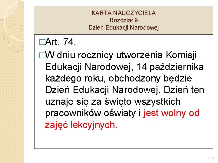 KARTA NAUCZYCIELA Rozdział 9 Dzień Edukacji Narodowej �Art. 74. �W dniu rocznicy utworzenia Komisji