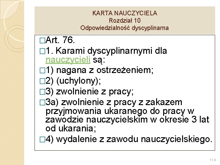 KARTA NAUCZYCIELA Rozdział 10 Odpowiedzialność dyscyplinarna �Art. 76. � 1. Karami dyscyplinarnymi dla nauczycieli