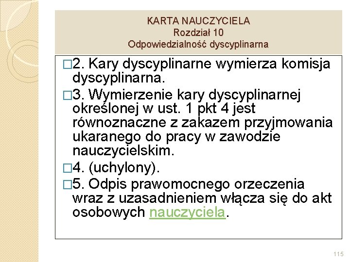 KARTA NAUCZYCIELA Rozdział 10 Odpowiedzialność dyscyplinarna � 2. Kary dyscyplinarne wymierza komisja dyscyplinarna. �