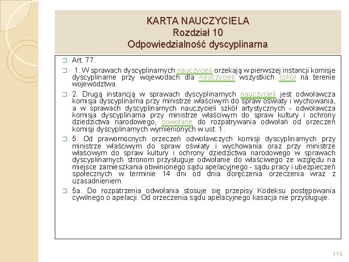 KARTA NAUCZYCIELA Rozdział 10 Odpowiedzialność dyscyplinarna � � � Art. 77. 1. W sprawach