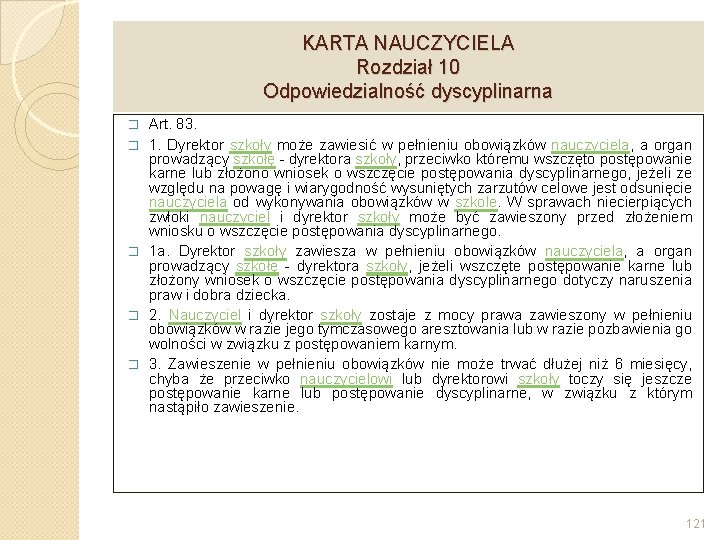 KARTA NAUCZYCIELA Rozdział 10 Odpowiedzialność dyscyplinarna � � � Art. 83. 1. Dyrektor szkoły