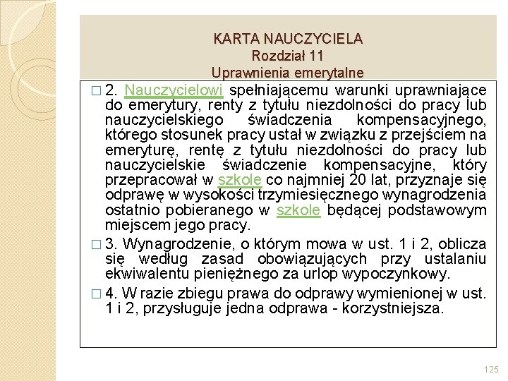 KARTA NAUCZYCIELA Rozdział 11 Uprawnienia emerytalne � 2. Nauczycielowi spełniającemu warunki uprawniające do emerytury,