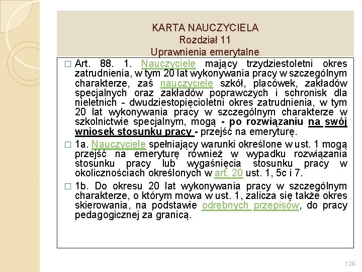 KARTA NAUCZYCIELA Rozdział 11 Uprawnienia emerytalne � Art. 88. 1. Nauczyciele mający trzydziestoletni okres