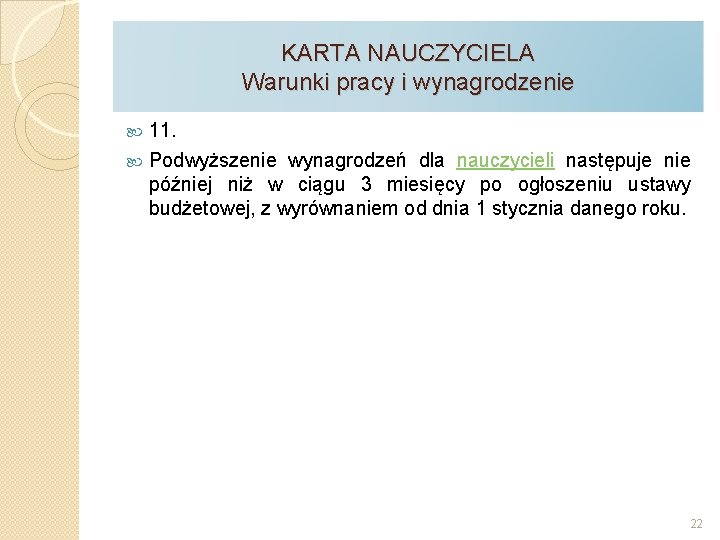 KARTA NAUCZYCIELA Warunki pracy i wynagrodzenie 11. Podwyższenie wynagrodzeń dla nauczycieli następuje nie później