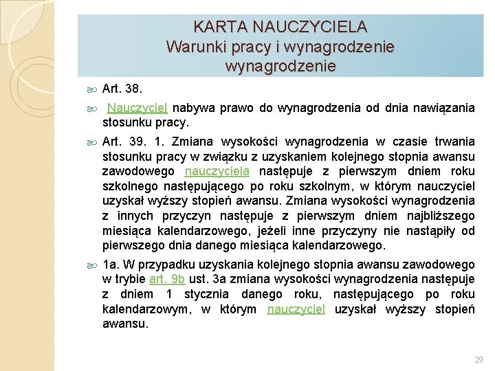 KARTA NAUCZYCIELA Warunki pracy i wynagrodzenie Art. 38. Nauczyciel nabywa prawo do wynagrodzenia od