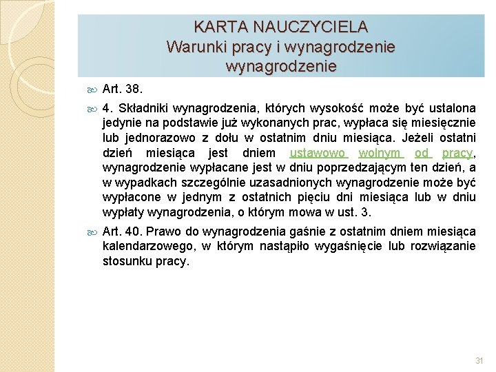 KARTA NAUCZYCIELA Warunki pracy i wynagrodzenie Art. 38. 4. Składniki wynagrodzenia, których wysokość może