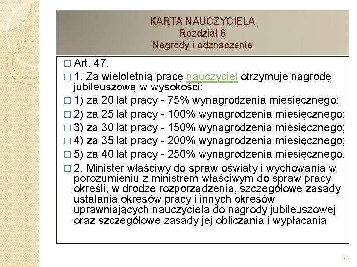 KARTA NAUCZYCIELA Rozdział 6 Nagrody i odznaczenia � Art. 47. � 1. Za wieloletnią