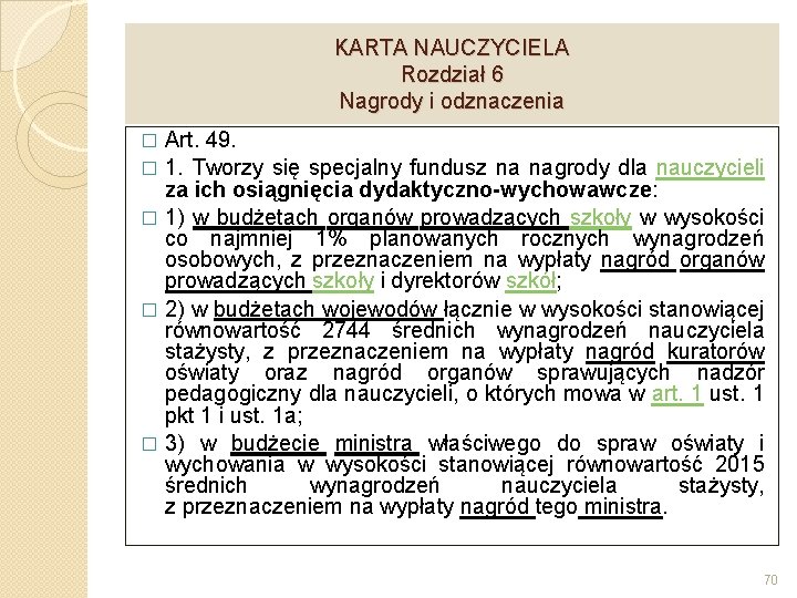 KARTA NAUCZYCIELA Rozdział 6 Nagrody i odznaczenia Art. 49. � 1. Tworzy się specjalny