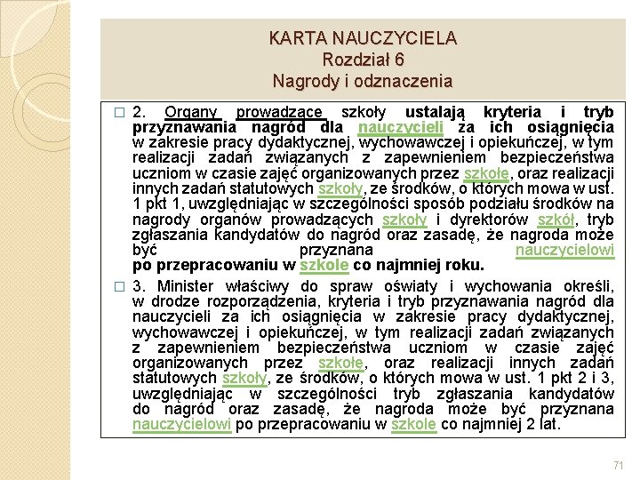 KARTA NAUCZYCIELA Rozdział 6 Nagrody i odznaczenia 2. Organy prowadzące szkoły ustalają kryteria i