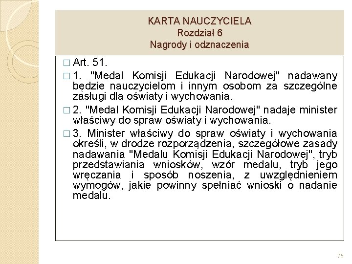 KARTA NAUCZYCIELA Rozdział 6 Nagrody i odznaczenia � Art. 51. � 1. "Medal Komisji