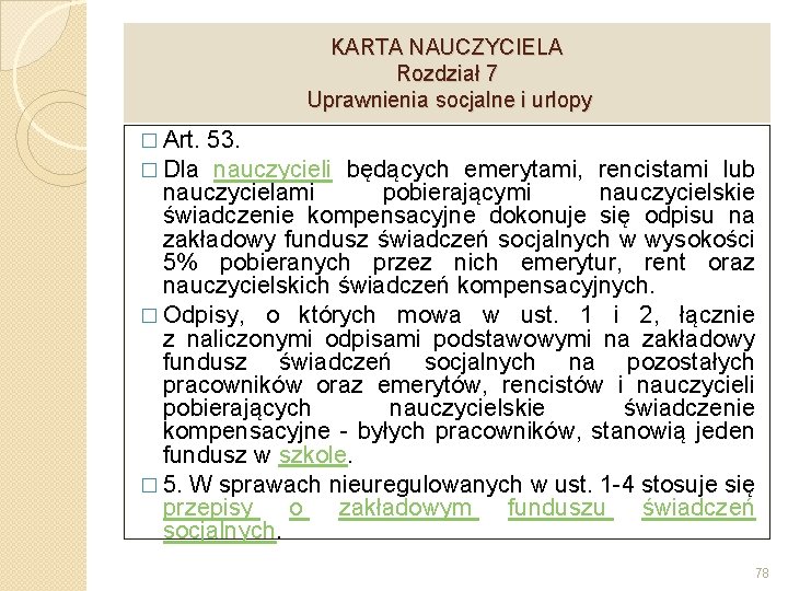 KARTA NAUCZYCIELA Rozdział 7 Uprawnienia socjalne i urlopy � Art. 53. � Dla nauczycieli