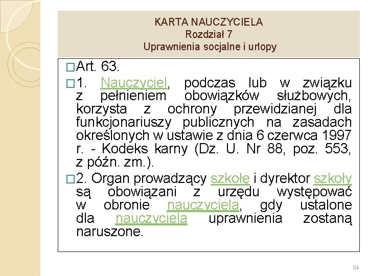 KARTA NAUCZYCIELA Rozdział 7 Uprawnienia socjalne i urlopy �Art. 63. � 1. Nauczyciel, podczas