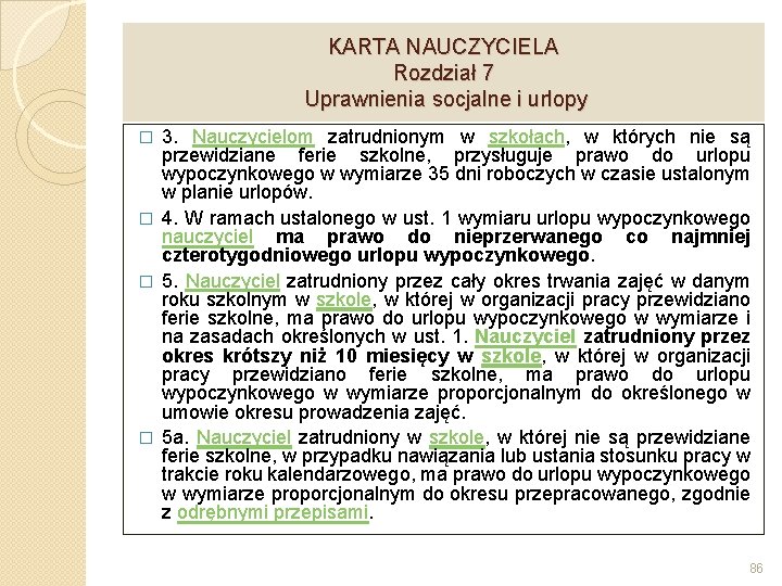 KARTA NAUCZYCIELA Rozdział 7 Uprawnienia socjalne i urlopy 3. Nauczycielom zatrudnionym w szkołach, w