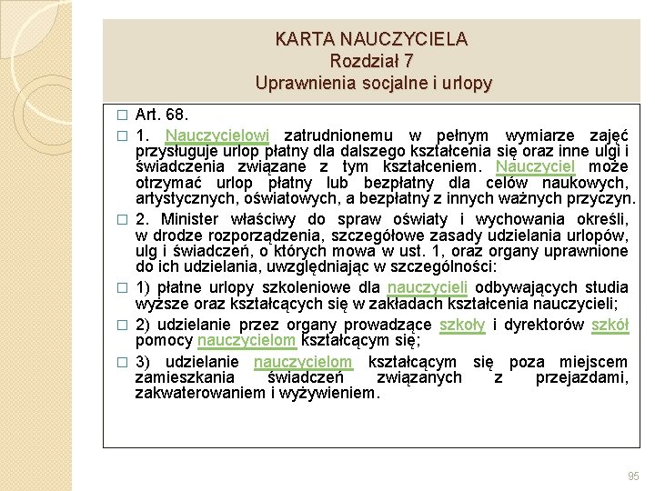 KARTA NAUCZYCIELA Rozdział 7 Uprawnienia socjalne i urlopy � � � Art. 68. 1.