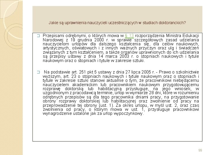 Jakie są uprawnienia nauczycieli uczestniczących w studiach doktoranckich? � Przepisami odrębnymi, o których mowa